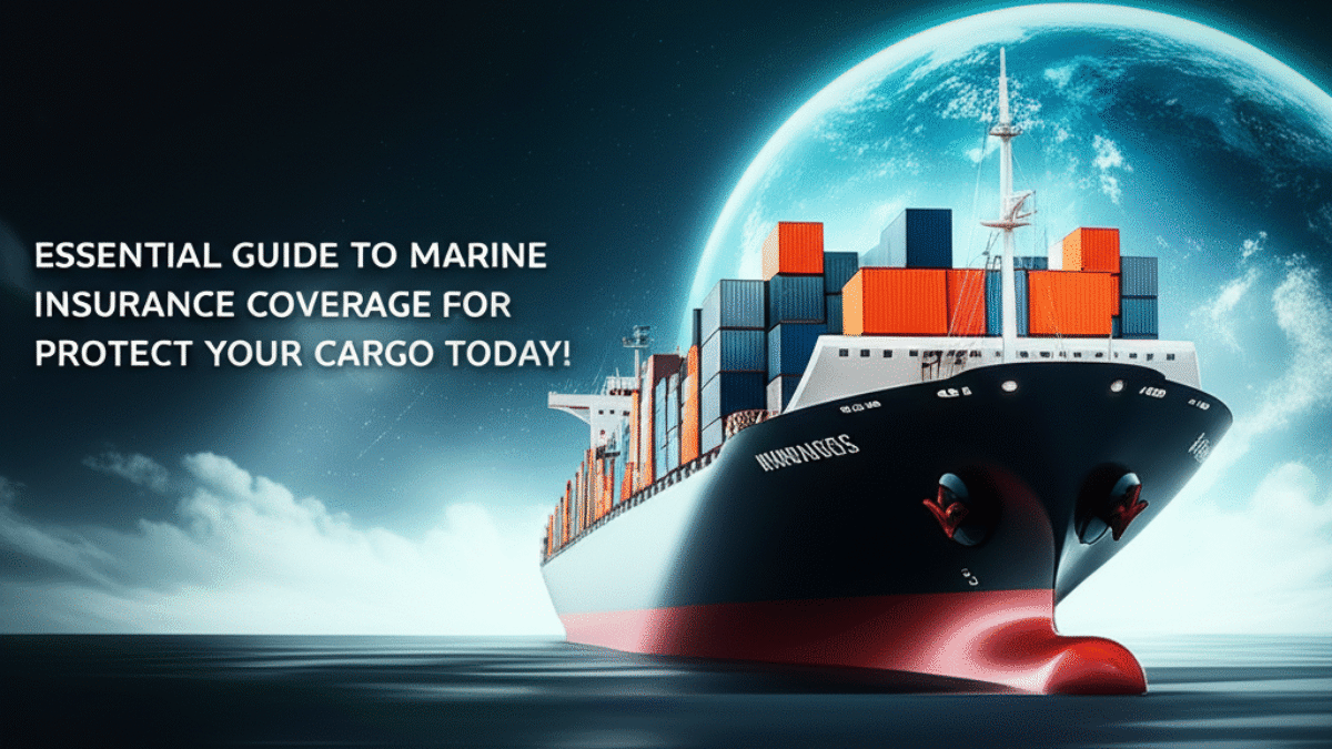 Essential Guide to Marine Insurance Coverage for International Shipping: Protect Your Cargo Today!