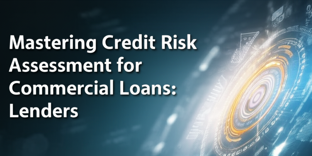 Mastering Credit Risk Assessment for Commercial Loans: Essential Strategies for Lenders