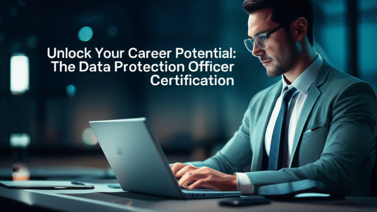 Unlock Your Career Potential: The Ultimate Guide to Data Protection Officer Certification